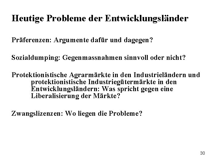 Heutige Probleme der Entwicklungsländer Präferenzen: Argumente dafür und dagegen? Sozialdumping: Gegenmassnahmen sinnvoll oder nicht?