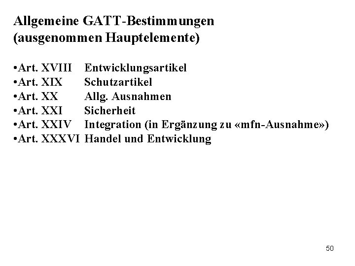 Allgemeine GATT-Bestimmungen (ausgenommen Hauptelemente) • Art. XVIII • Art. XIX • Art. XXIV •
