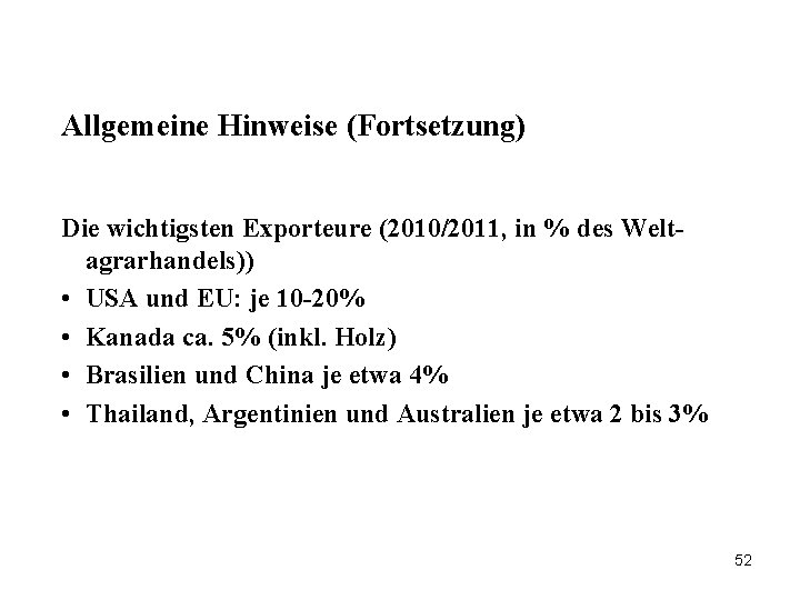 Allgemeine Hinweise (Fortsetzung) Die wichtigsten Exporteure (2010/2011, in % des Weltagrarhandels)) • USA und