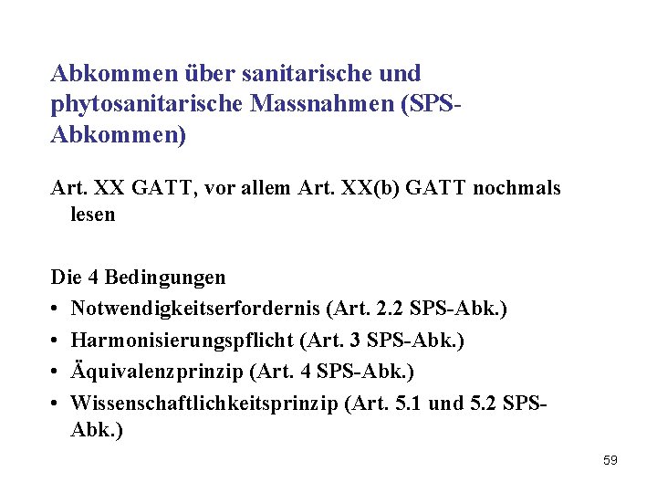 Abkommen über sanitarische und phytosanitarische Massnahmen (SPSAbkommen) Art. XX GATT, vor allem Art. XX(b)
