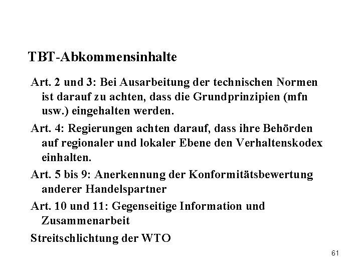 TBT-Abkommensinhalte Art. 2 und 3: Bei Ausarbeitung der technischen Normen ist darauf zu achten,