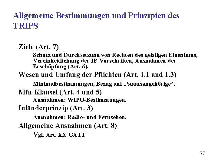 Allgemeine Bestimmungen und Prinzipien des TRIPS Ziele (Art. 7) Schutz und Durchsetzung von Rechten