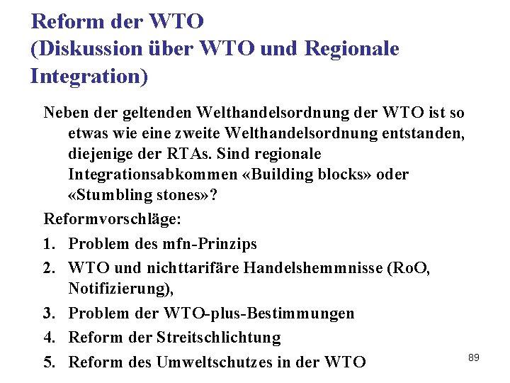 Reform der WTO (Diskussion über WTO und Regionale Integration) Neben der geltenden Welthandelsordnung der