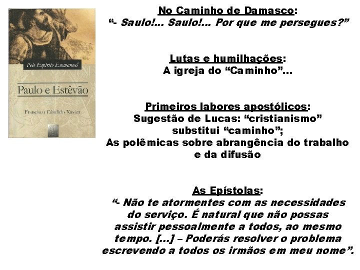 No Caminho de Damasco: “- Saulo!. . . Por que me persegues? ” Lutas