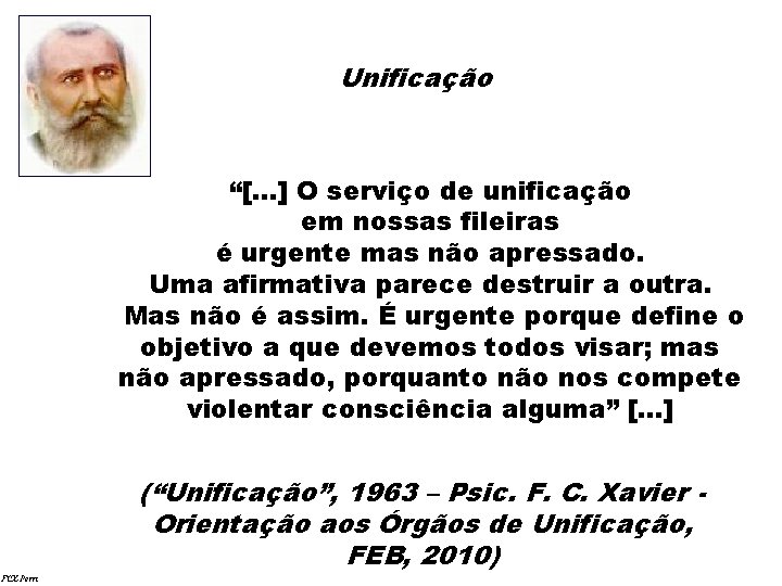 Unificação “[. . . ] O serviço de unificação em nossas fileiras é urgente