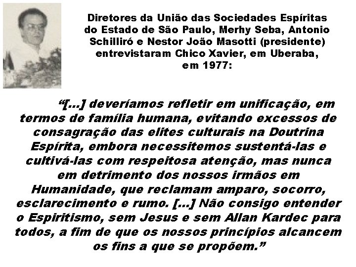 Diretores da União das Sociedades Espíritas do Estado de São Paulo, Merhy Seba, Antonio