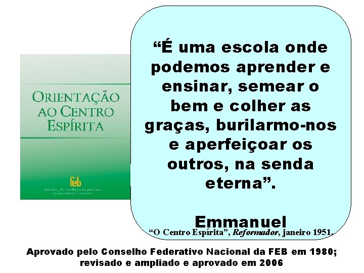 “É uma escola onde podemos aprender e ensinar, semear o bem e colher as