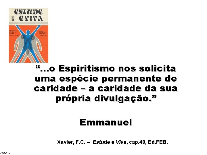 “. . . o Espiritismo nos solicita uma espécie permanente de caridade – a