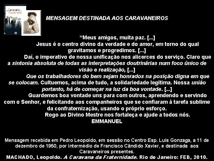 MENSAGEM DESTINADA AOS CARAVANEIROS “Meus amigos, muita paz. [. . . ] Jesus é