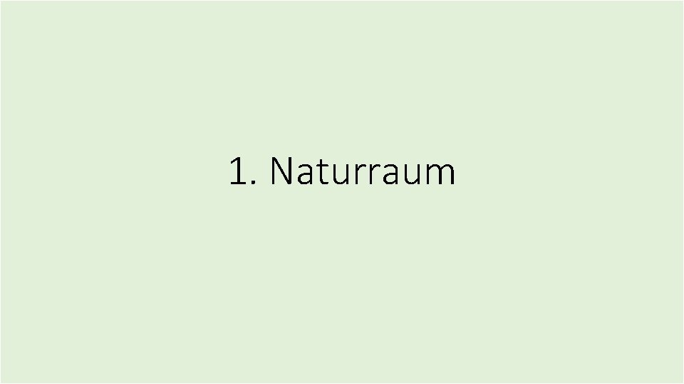 1. Naturraum 