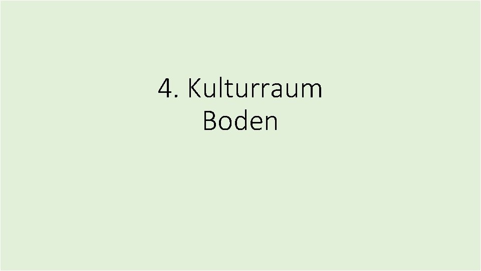 4. Kulturraum Boden 