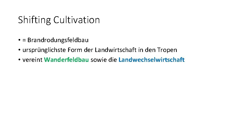 Shifting Cultivation • = Brandrodungsfeldbau • ursprünglichste Form der Landwirtschaft in den Tropen •