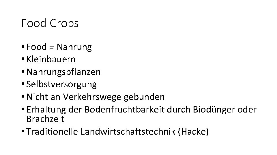 Food Crops • Food = Nahrung • Kleinbauern • Nahrungspflanzen • Selbstversorgung • Nicht