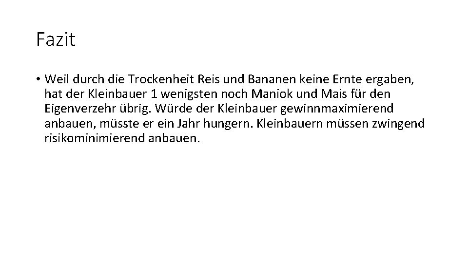 Fazit • Weil durch die Trockenheit Reis und Bananen keine Ernte ergaben, hat der