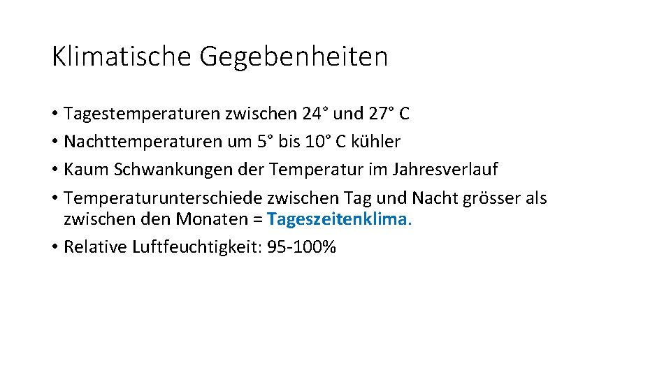 Klimatische Gegebenheiten • Tagestemperaturen zwischen 24° und 27° C • Nachttemperaturen um 5° bis