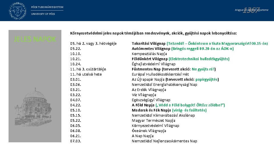 PÉCSI TUDOMÁNYEGYETEM UNIVERSITY OF PÉCS JELES NAPOK 1367 Magyarország első egyeteme Környezetvédelmi jeles napok