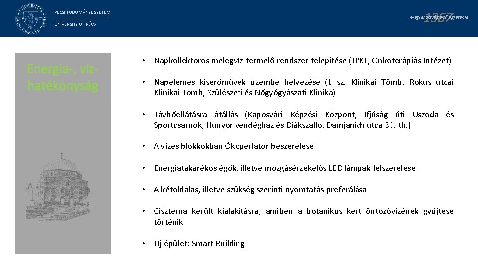 1367 PÉCSI TUDOMÁNYEGYETEM Magyarország első egyeteme UNIVERSITY OF PÉCS Energia-, vízhatékonyság • Napkollektoros melegvíz-termelő