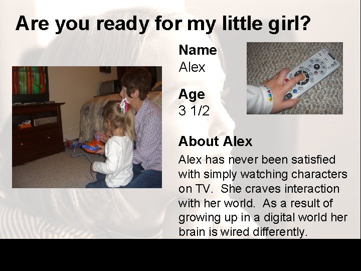 Are you ready for my little girl? Name Alex Age 3 1/2 About Alex