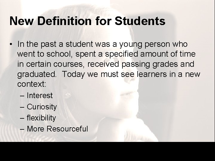 New Definition for Students • In the past a student was a young person