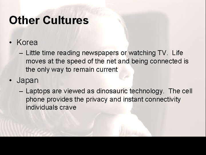 Other Cultures • Korea – Little time reading newspapers or watching TV. Life moves Other Cultures • Korea – Little time reading newspapers or watching TV. Life moves