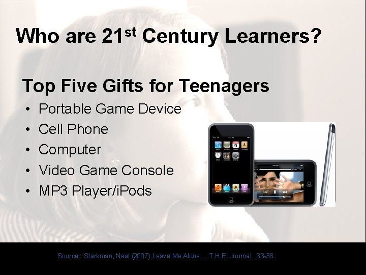 Who are 21 st Century Learners? Top Five Gifts for Teenagers • • •