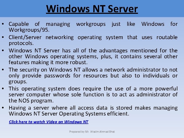 Windows NT Server • Capable of managing workgroups just like Windows for Workgroups/95. •