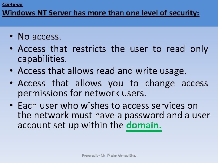 Continue Windows NT Server has more than one level of security: • No access.