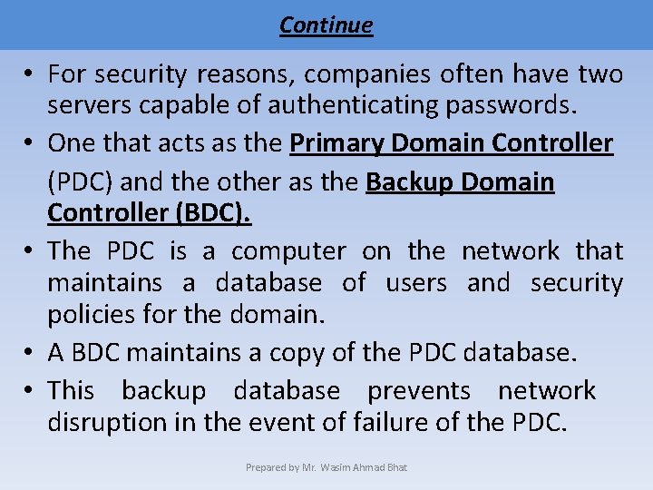 Continue • For security reasons, companies often have two servers capable of authenticating passwords.