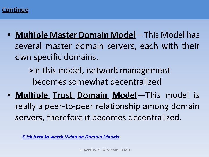 Continue • Multiple Master Domain Model—This Model has several master domain servers, each with