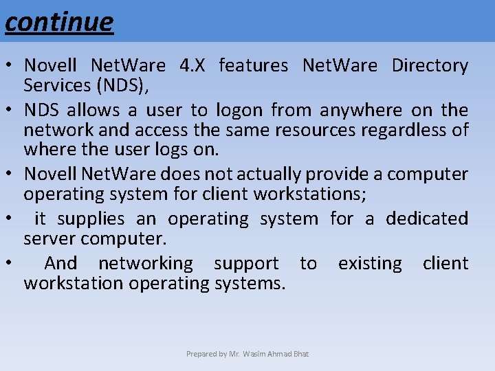 continue • Novell Net. Ware 4. X features Net. Ware Directory Services (NDS), •