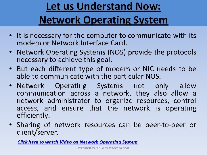 Let us Understand Now: Network Operating System • It is necessary for the computer