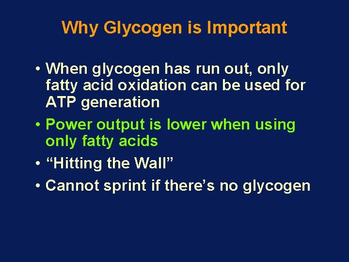 Why Glycogen is Important • When glycogen has run out, only fatty acid oxidation