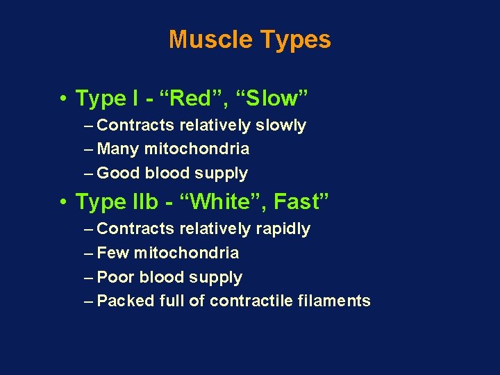 Muscle Types • Type I - “Red”, “Slow” – Contracts relatively slowly – Many Muscle Types • Type I - “Red”, “Slow” – Contracts relatively slowly – Many