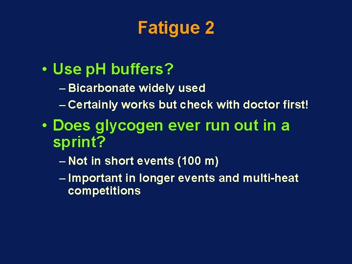 Fatigue 2 • Use p. H buffers? – Bicarbonate widely used – Certainly works Fatigue 2 • Use p. H buffers? – Bicarbonate widely used – Certainly works
