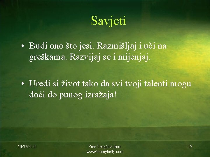 Savjeti • Budi ono što jesi. Razmišljaj i uči na greškama. Razvijaj se i