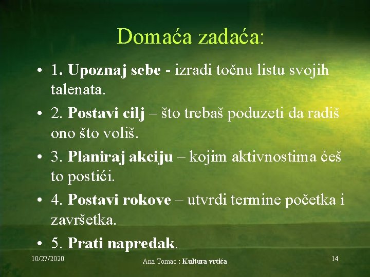 Domaća zadaća: • 1. Upoznaj sebe - izradi točnu listu svojih talenata. • 2.