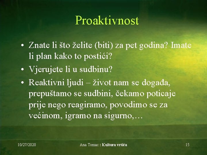 Proaktivnost • Znate li što želite (biti) za pet godina? Imate li plan kako