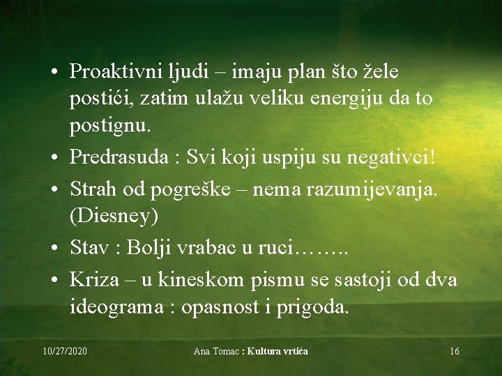  • Proaktivni ljudi – imaju plan što žele postići, zatim ulažu veliku energiju