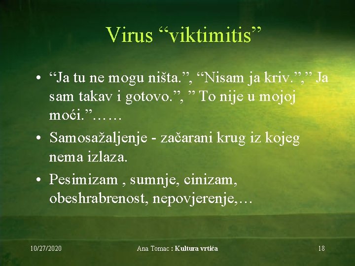 Virus “viktimitis” • “Ja tu ne mogu ništa. ”, “Nisam ja kriv. ”, ”