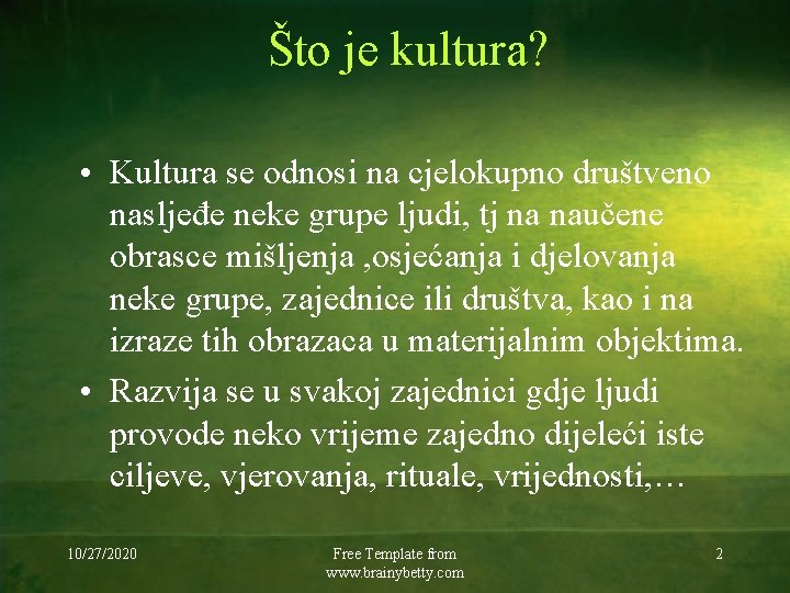 Što je kultura? • Kultura se odnosi na cjelokupno društveno nasljeđe neke grupe ljudi,