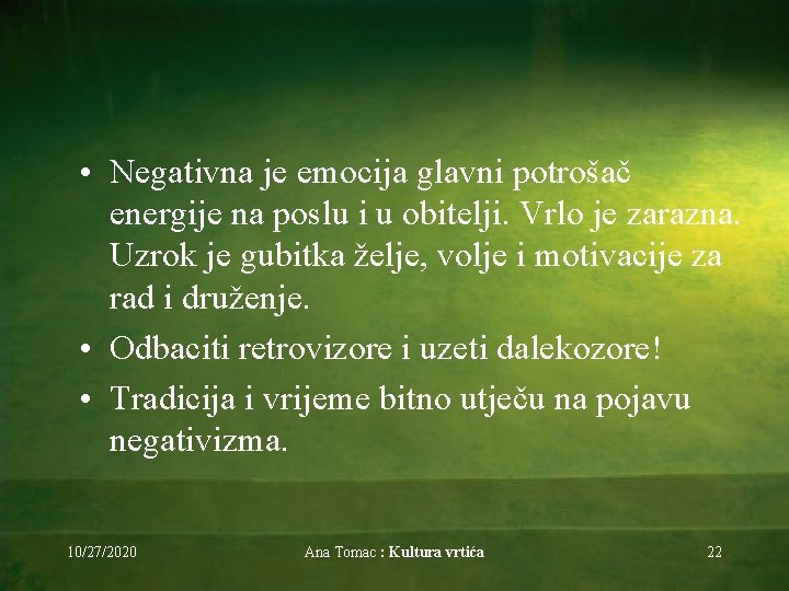  • Negativna je emocija glavni potrošač energije na poslu i u obitelji. Vrlo