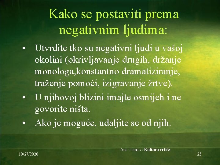 Kako se postaviti prema negativnim ljudima: • Utvrdite tko su negativni ljudi u vašoj