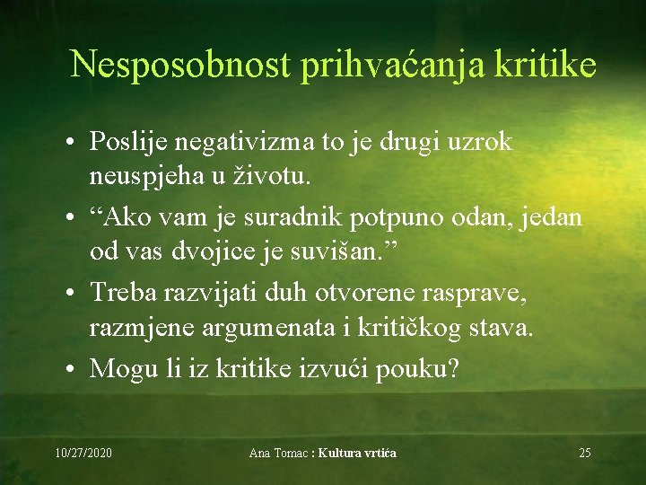 Nesposobnost prihvaćanja kritike • Poslije negativizma to je drugi uzrok neuspjeha u životu. •