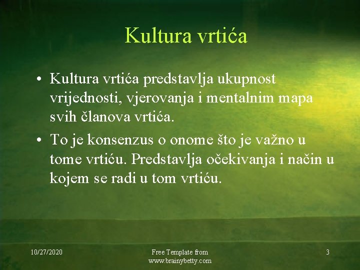 Kultura vrtića • Kultura vrtića predstavlja ukupnost vrijednosti, vjerovanja i mentalnim mapa svih članova