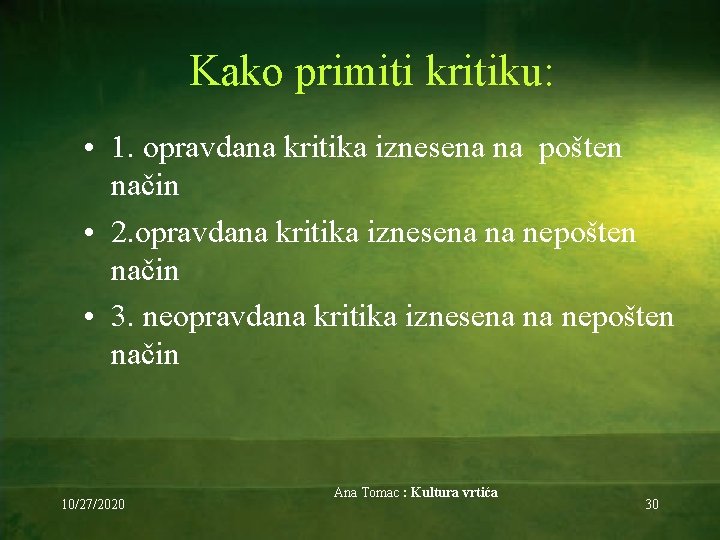 Kako primiti kritiku: • 1. opravdana kritika iznesena na pošten način • 2. opravdana