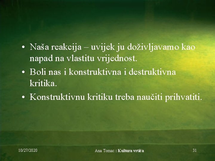  • Naša reakcija – uvijek ju doživljavamo kao napad na vlastitu vrijednost. •