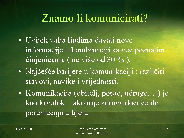 Znamo li komunicirati? • Uvijek valja ljudima davati nove informacije u kombinaciji sa već