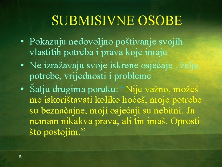 SUBMISIVNE OSOBE • Pokazuju nedovoljno poštivanje svojih vlastitih potreba i prava koje imaju •