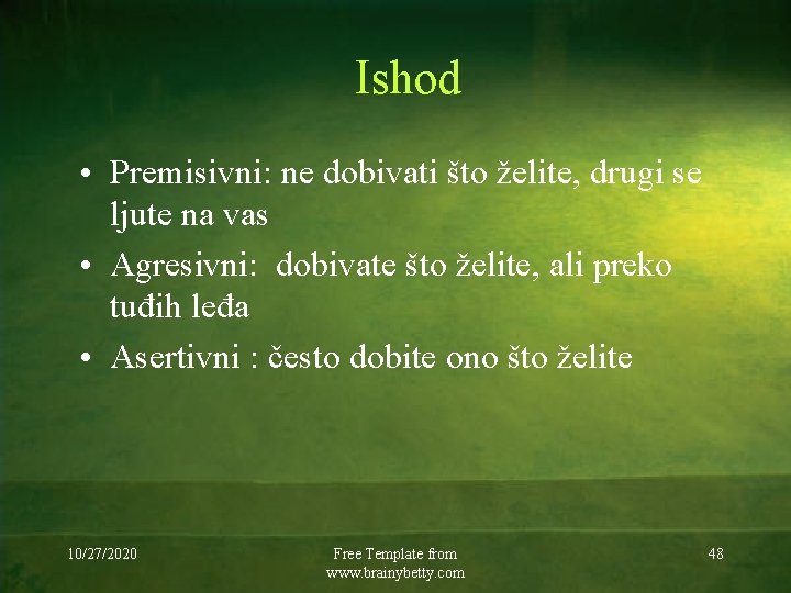 Ishod • Premisivni: ne dobivati što želite, drugi se ljute na vas • Agresivni: