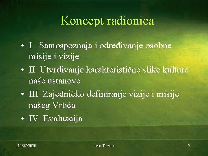 Koncept radionica • I Samospoznaja i određivanje osobne misije i vizije • II Utvrđivanje